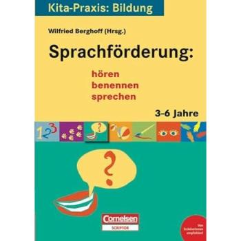 Kita-Praxis: Bildung: Sprachförderung: hören, benennen, sprechen: 3 bis 6 Jahre