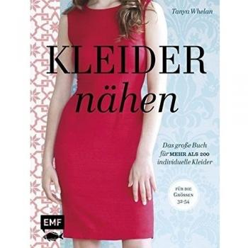 Kleider nähen: Das große Buch für mehr als 200 individuelle Kleider