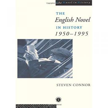 The English Novel in History, 1950 to the Present (The Novel in History)