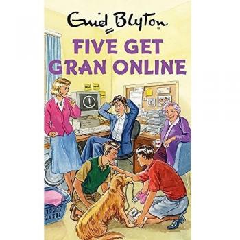 Five Get Gran Online (Enid Blyton for Grown Ups) By Bruno Vincent