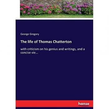 The life of Thomas Chatterton