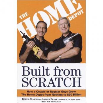 Built from Scratch : How a Couple of Regular Guys Grew the Home Depot from Nothing to $30 Billion