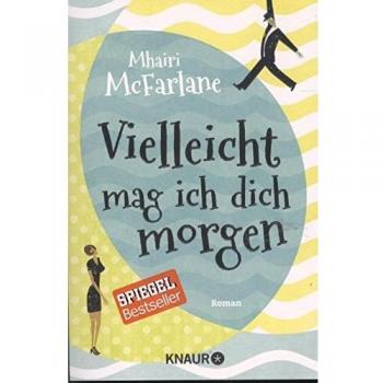 McFarlane, Mhairi: Vielleicht mag ich dich morgen