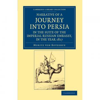 Narrative of a journey into persia, in the suite of the imperial russian embassy, in the year 1817 paperback