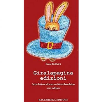 Giralapagina edizioni. Sette lettere di uno scrittore bambino a un editore