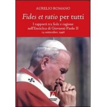 Fides et ratio per tutti. I rapporti tra fede e ragione nell'enciclica di Giovanni Paolo II