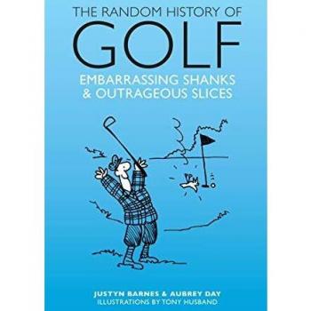 The Random History of Golf: Embarrassing Shanks & Outrageous Slices