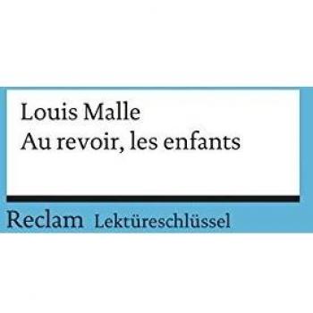 Lektüreschlüssel zu Louis Malle: Au revoir, les enfants