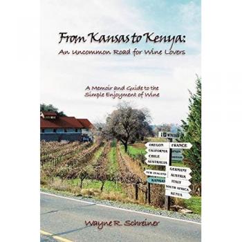 From Kansas to Kenya: An Uncommon Road for Wine Lovers: A Memoir and Guide to the Simple Enjoyment of Wine