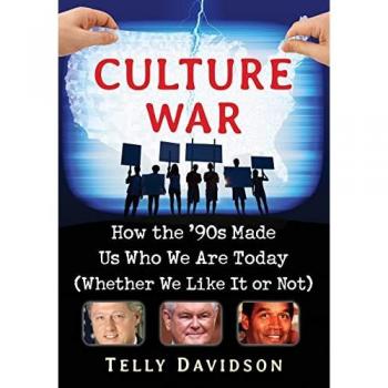 Culture War: How the '90s Made Us Who We Are Today (Whether We Like It or Not)