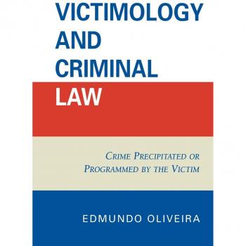Victimology and Criminal Law: Crime Precipitated or Programmed by the Victim
