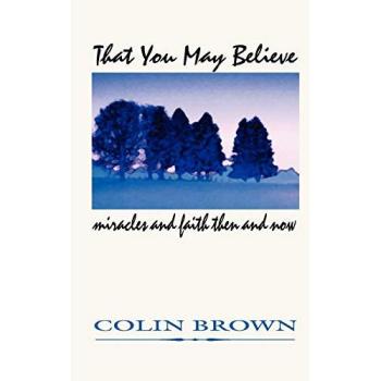 That You May Believe: Miracles and Faith Then and Now