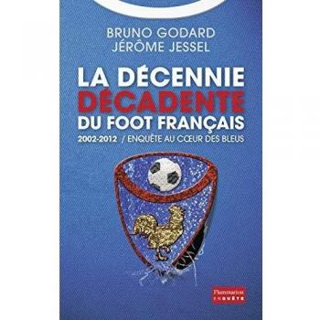 2002-2012 : la décennie décadente du foot français