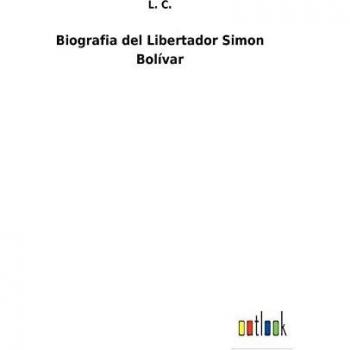 Biografia del Libertador Simon Bolívar