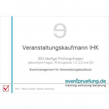 Veranstaltungskaufmann IHK: 300 häufige Prüfungsfragen