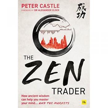 The Zen Trader : How ancient wisdom can help you master your mind and the markets