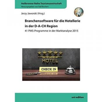 Branchensoftware für die Hotellerie in der D-A-CH Region: 41 PMS-Programme in der Marktanalyse 2015