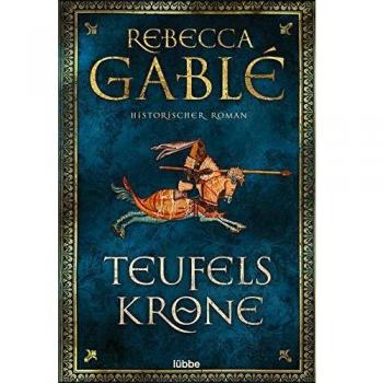 Rebecca Gablé Teufelskrone: Ein Waringham-Roman. Historischer Roman (Waringham Saga, Band 6)