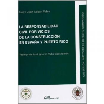La responsabilidad civil por vicios de la construcción en españa y puerto rico (Tapa blanda).