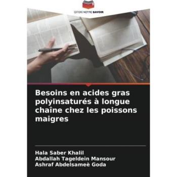 Saber Khalil, Hala: Besoins en acides gras polyinsaturés à longue chaîne chez les poissons maigres