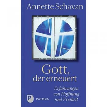 Gott, der erneuert: Erfahrungen von Hoffnung und Freiheit