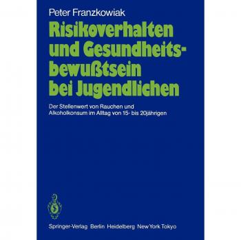 Risikoverhalten und Gesundheitsbewußtsein bei Jugendlichen: Der Stellenwert von Rauchen und Alkoholkonsum im Alltag von 15