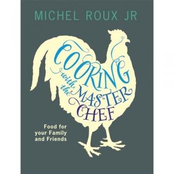 Cuisson Avec The Master Chef: Nourriture pour Votre Family And Friends P