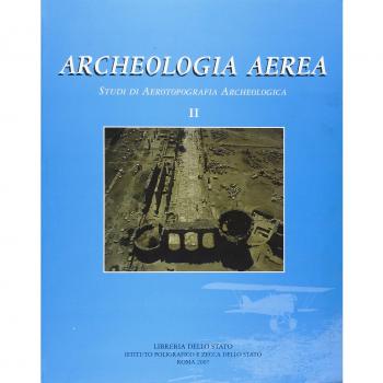 Archeologia aerea. Studi di aerotopografia archeologica (Vol. 2)
