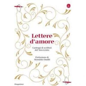 Lettere d'amore. Carteggi di scrittori del Novecento
