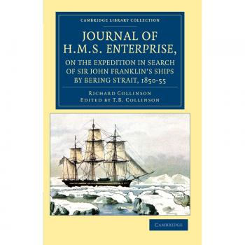 Journal of H.M.S. Enterprise, On the Expedition in Search of Sir John Franklin's Ships By Bering Strait, 1850-55 (Cambridge Library Collection