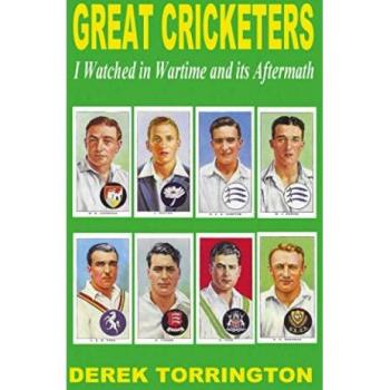 Great Cricketers I Watched in Wartime and its Aftermath