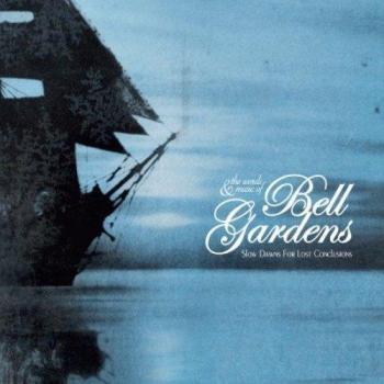 BELL GARDENS: SLOW DAWNS FOR LOST CONCLUSIONS