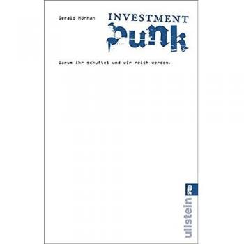 Investment Punk: Warum ihr schuftet und wir reich werden