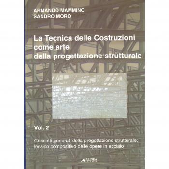 La tecnica delle costruzioni come arte della progettazione strutturale. Concetti generali della progettazione strutturale. Lessico compositivo delle opere in acciaio