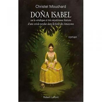 Doña Isabel : Ou la Véridique et très mystérieuse histoire d'une Créole perdue dans la forêt des Amazones