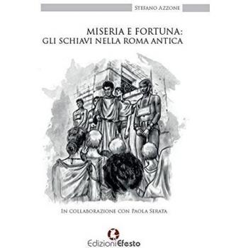 Miseria e fortuna: gli schiavi nella Roma antica