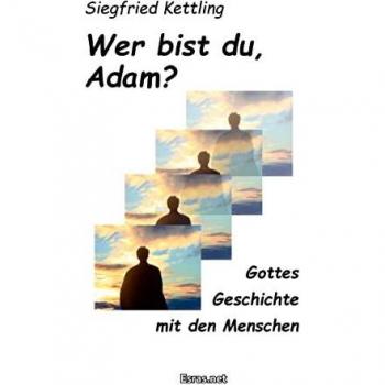 Wer bist du, Adam?: Gottes Geschichte mit den Menschen (Biblisch & Praktisch)