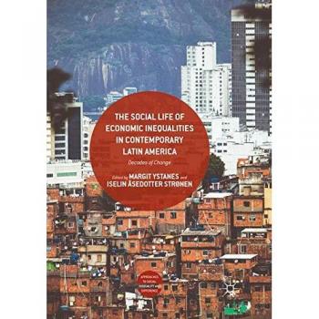 The Social Life of Economic Inequalities in Contemporary Latin America