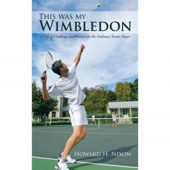 This was my Wimbledon: A Life of Challenge and Reward for the Ordinary Tennis Player