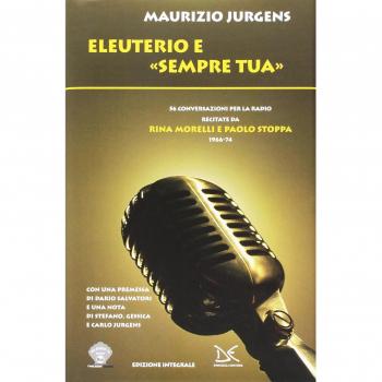 Eleuterio e «Sempre tua». Cinquantasei conversazioni per la radio recitate da Rina Morelli e Paolo Stoppa.