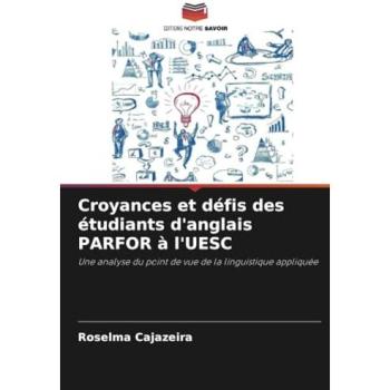 Cajazeira, Roselma: Croyances et défis des étudiants d'anglais PARFOR à l'UESC