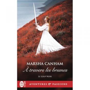 Marsha Canham À Travers Les Brumes: Tome 1, A Travers Les Brumes