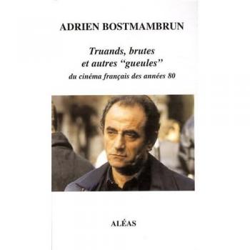 Truands, brutes et autres gueules du cinéma français des années 80