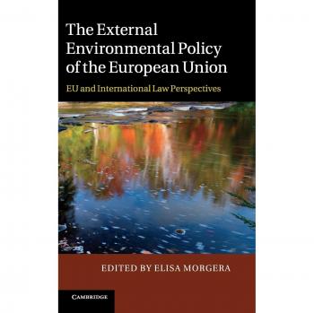 The External Environmental Policy of the European Union : EU and International Law Perspectives