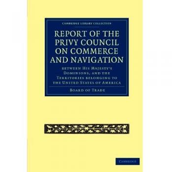 Report of the lords of the committee of privy council on the commerce and navigation between his majesty s dominions, and the territories belonging to