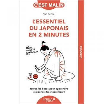 L'essentiel du japonais en 2 minutes: Toutes les bases pour apprendre le japonais très facilement !