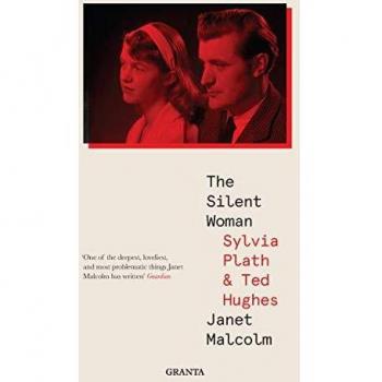 The Silent Woman: Sylvia Plath And Ted Hughes (Granta Editions)