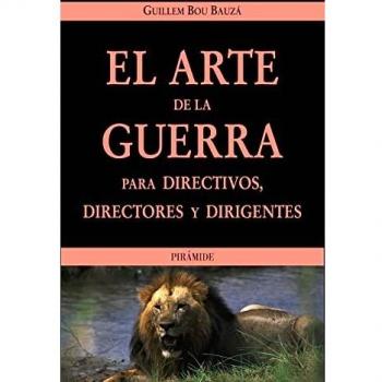 El Arte De La Guerra Para Directivos, Directores Y Dirigentes / The Art of the War for Directives, Directors and Managers., Empresa Y Gestion / Business and Management