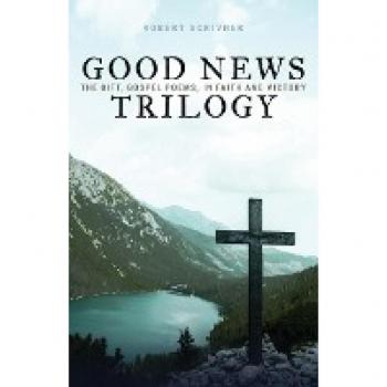 Good News Trilogy: The Gift, Gospel Poems, In Faith and Victory