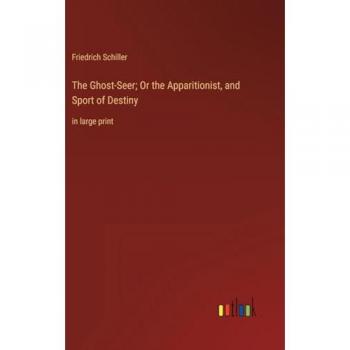 The Ghost-Seer; Or the Apparitionist, and Sport of Destiny: in large print